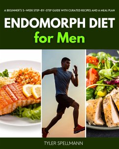 Endomorph Diet for Men (eBook, ePUB) - Spellmann, Tyler