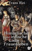 Himmlische und irdische Liebe in Frauenleben (Illustrierte Ausgabe) (eBook, ePUB)