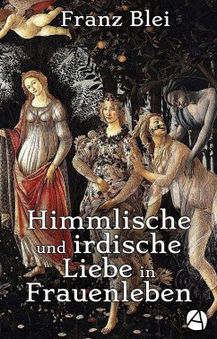Himmlische und irdische Liebe in Frauenleben (Illustrierte Ausgabe) (eBook, ePUB) - Blei, Franz