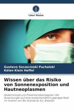 Wissen über das Risiko von Sonnenexposition und Hautneoplasmen - Szczecinski Puchalski, Gustavo;Klein Heffel, Kélen