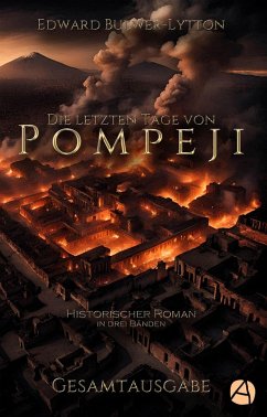 Die letzten Tage von Pompeji. Gesamtausgabe (eBook, ePUB) - Bulwer-Lytton, Edward