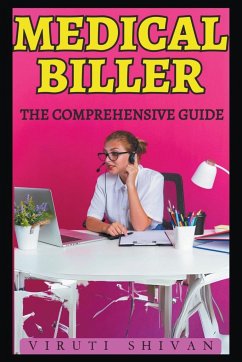 Medical Biller - The Comprehensive Guide - Shivan, Viruti Satyan