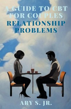 A Guide to CBT for Couples Relationship Problems - S., Ary Jr.