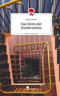 Das Heim der Kinderseelen. Life is a Story - story.one - Wujan, Emily