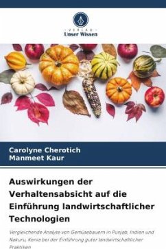 Auswirkungen der Verhaltensabsicht auf die Einführung landwirtschaftlicher Technologien - Cherotich, Carolyne;Kaur, Manmeet