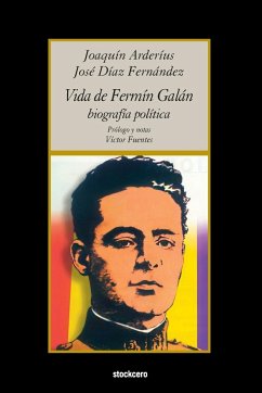 Vida de Fermín Galán (Biografía política) - Arderius, Joaquin; Diaz Fernandez, Jose