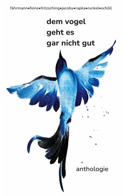 dem vogel geht es gar nicht gut - Fährmann, Marion;Feine, Eva-Marie;Fritzsching, Babette