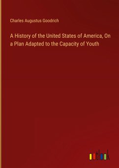 A History of the United States of America, On a Plan Adapted to the Capacity of Youth
