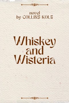 Whiskey and Wisteria - Collins, Kole