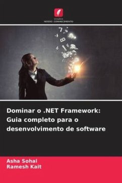 Dominar o .NET Framework: Guia completo para o desenvolvimento de software - Sohal, Asha;Kait, Ramesh