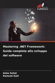 Mastering .NET Framework: Guida completa allo sviluppo del software