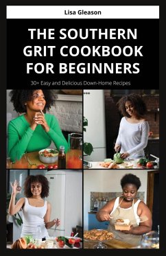 The Southern Grit Cookbook for Beginners - Gleason, Lisa