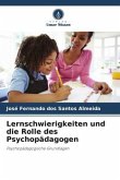 Lernschwierigkeiten und die Rolle des Psychopädagogen