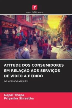 ATITUDE DOS CONSUMIDORES EM RELAÇÃO AOS SERVIÇOS DE VÍDEO A PEDIDO - Thapa, Gopal;Shrestha, Priyanka