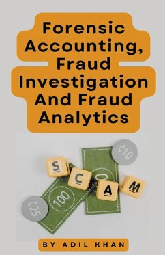 Forensic Accounting, Fraud Investigation And Fraud Analytics - Khan, Adil