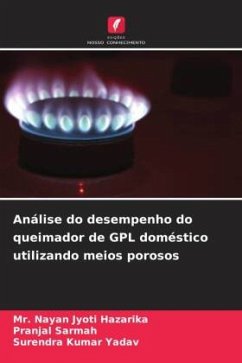 Análise do desempenho do queimador de GPL doméstico utilizando meios porosos - Hazarika, Mr. Nayan Jyoti;Sarmah, Pranjal;Yadav, Surendra Kumar