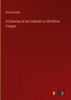 A Grammar of the Icelandic or Old Norse Tongue