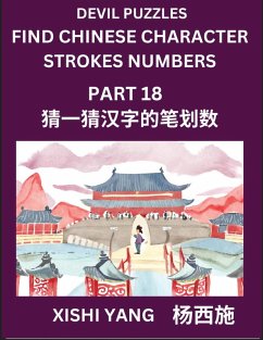 Cover Devil Puzzles to Count Chinese Character Strokes Numbers (Part 18)- Simple Chinese Puzzles for Beginners, Test Series to Fast Learn Counting Strokes of Chinese Characters, Simplified Characters and Pinyin, Easy Lessons, Answers