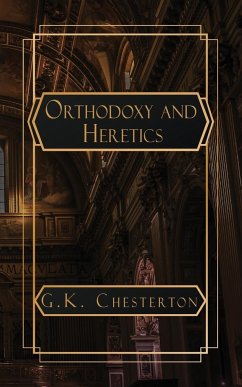 Orthodoxy and Heretics - Chesterton, G. K.