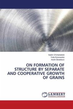 ON FORMATION OF STRUCTURE BY SEPARATE AND COOPERATIVE GROWTH OF GRAINS