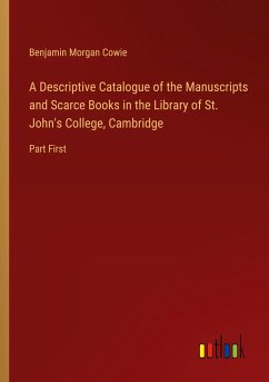 A Descriptive Catalogue of the Manuscripts and Scarce Books in the Library of St. John's College, Cambridge