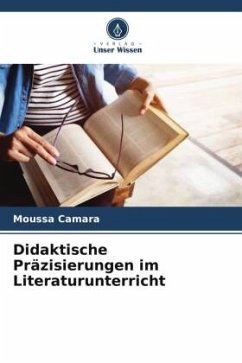 Didaktische Präzisierungen im Literaturunterricht - Camara, Moussa