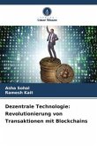 Dezentrale Technologie: Revolutionierung von Transaktionen mit Blockchains