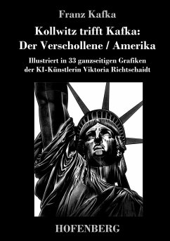 Kollwitz trifft Kafka: Der Verschollene / Amerika - Kafka, Franz