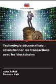 Technologie décentralisée : révolutionner les transactions avec les blockchains