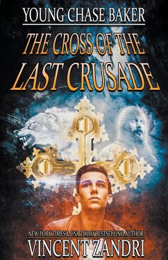 Young Chase Baker and the Cross of the Last Crusade - Zandri, Vincent