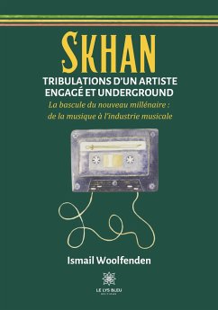 Skhan Tribulations d'un artiste engagé et underground - Ismail Woolfenden