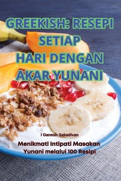 GREEKISH RESEPI SETIAP HARI DENGAN AKAR YUNANI - Ganesh Sakadivan