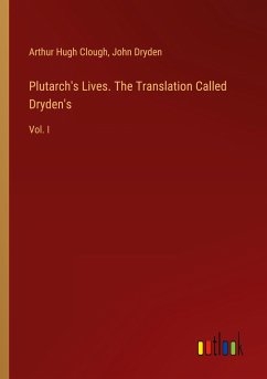 Plutarch's Lives. The Translation Called Dryden's - Clough, Arthur Hugh; Dryden, John