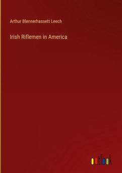 Irish Riflemen in America - Leech, Arthur Blennerhassett