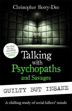 Talking with Psychopaths and Savages: Guilty but Insane - Berry-Dee, Christopher