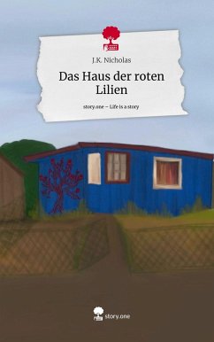 Das Haus der roten Lilien. Life is a Story - story.one - Nicholas, J.K.