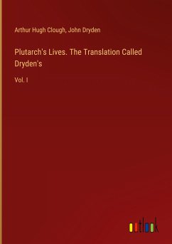 Plutarch's Lives. The Translation Called Dryden's - Clough, Arthur Hugh; Dryden, John