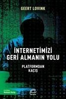 Internetimizi Geri Almanin Yolu - Lovink, Geert