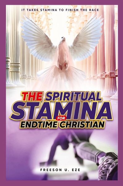 The Spiritual Stamina For End-Time Christians The Spiritual Stamina For End-Time Christians