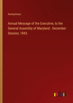 Annual Message of the Executive, to the General Assembly of Maryland: December Session, 1843.