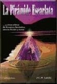 La pirámide escarlata : y otros relatos de literatura fantástica y ciencia ficción y terror