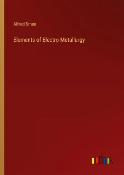 Elements of Electro-Metallurgy