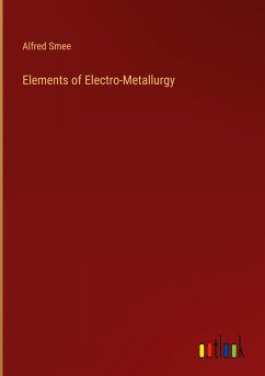 Elements of Electro-Metallurgy