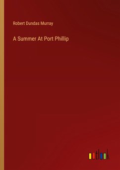 A Summer At Port Phillip - Murray, Robert Dundas