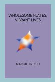 Wholesome Plates, Vibrant Lives