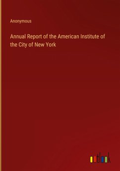 Annual Report of the American Institute of the City of New York - Anonymous