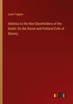 Address to the Non-Slaveholders of the South: On the Social and Political Evils of Slavery. - Tappan, Lewis