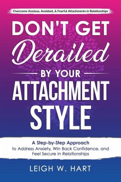 Don't Get Derailed By Your Attachment Style - Hart, Leigh W.