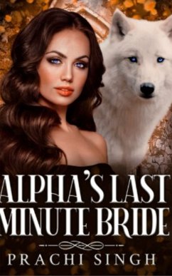 Alpha's Last Minute Bride 1 (eBook, ePUB) - Singh, Prachi