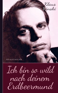 Klaus Kinski: Ich bin so wild¿ nach deinem ¿Erdbeermund (Unzensierte Originalfassung) - Klaus Kinski